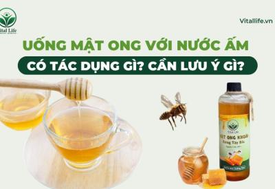 Uống mật ong với nước ấm có tác dụng gì? Cần lưu ý gì?