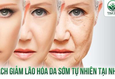 Cách Giảm Lão Hóa Da Sớm Tự Nhiên tại Nhà